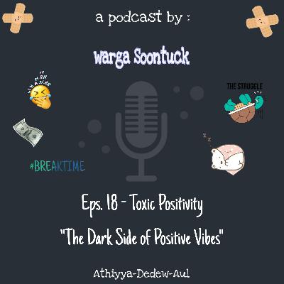 Eps 18 ; Toxic Positivity