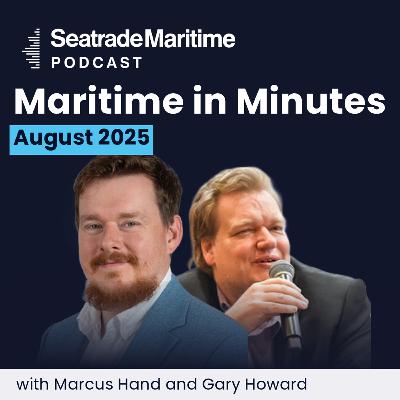 Maritime in Minutes - August 2025 in review Maritime in Minutes - August 2025 in review