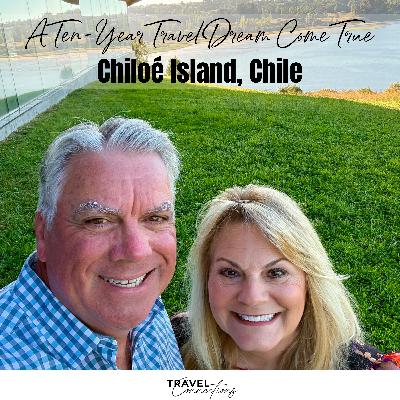 A Ten-Year Travel Dream Come True: Chiloé Island, Chile