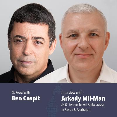 Former Israel ambassador to Russia Arkady Mil-Man: Root of Israel-Russia crisis predates Ukraine war Former Israel ambassador to Russia Arkady Mil-Man: Root of Israel-Russia crisis predates Ukraine war