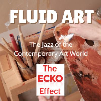 Fluid Art—The Jazz of the Contemporary Art World Fluid Art—The Jazz of the Contemporary Art World