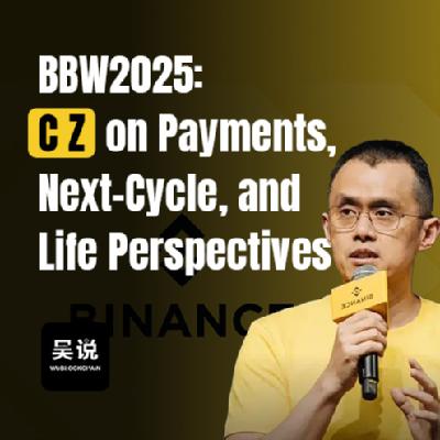BBW2025: CZ on Payments, Next-Cycle, & Life Perspectives BBW2025: CZ on Payments, Next-Cycle, & Life Perspectives