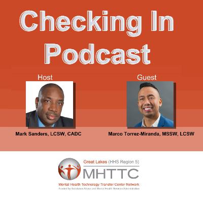 Checking In Podcast: PTSD Treatment Providers Series - A Conversation with Marco Torrez-Miranda (Ep.5)