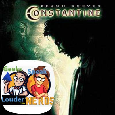 Geeks Speak: Constantine (2005) w/ Guest Chris Bakker