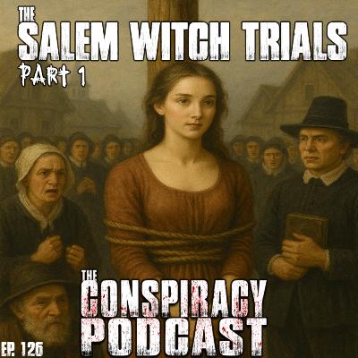 The Salem Witch Trials Part One - EP 126