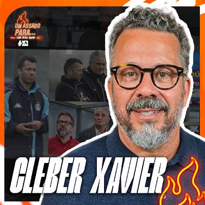 UM ASSADO PARA... CLEBER XAVIER | #353
