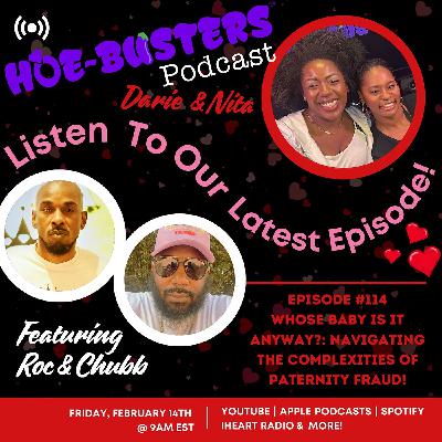 Ep #114 FT. Roc & Chubb - Whose Baby Is It Anyway?: Navigating the Complexities of Paternity Fraud 😳 Ep #114 FT. Roc & Chubb - Whose Baby Is It Anyway?: Navigating the Complexities of Paternity Fraud 😳