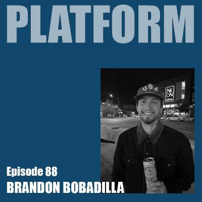 Platform Episode 88 - Brandon Bobadilla talks Candy, Ends, getting on Blank and living out of a van