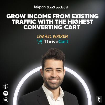 290 The highest converting cart for online businesses | Podcast with Ismael Wrixen - ThriveCart 290 The highest converting cart for online businesses | Podcast with Ismael Wrixen - ThriveCart
