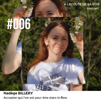 #006 Nadege Billery - Accepter qui l'on est pour être dans le flow #006 Nadege Billery - Accepter qui l'on est pour être dans le flow