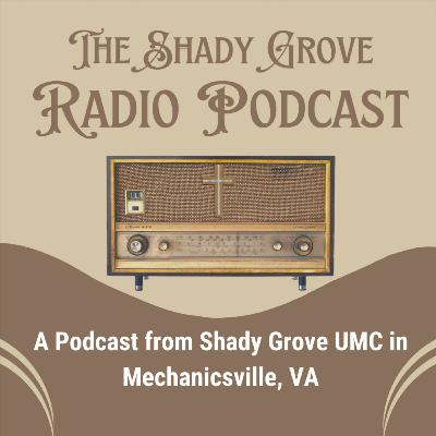 Shady Grove Radio Podcast Ep. 22 "Who Do You Love?" (7-30-23)
