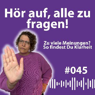 #045 Warum zu viele Meinungen dich von deiner Intuition abbringen – und wie du wieder klar entscheidest