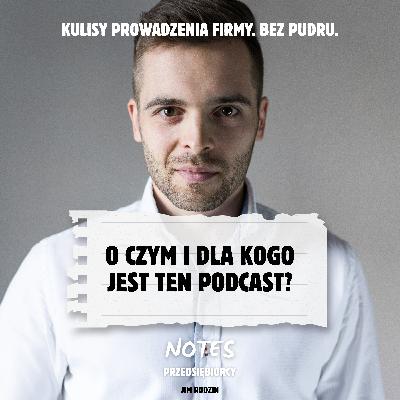 1. O czym i dla kogo jest ten podcast? 1. O czym i dla kogo jest ten podcast?