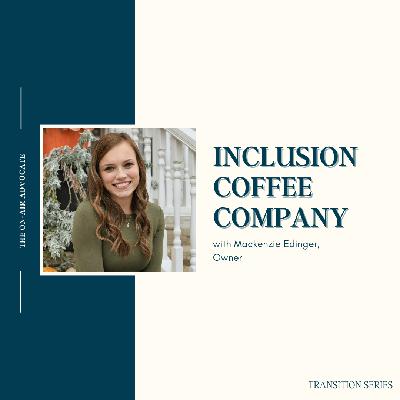 Inclusion Coffee Company - Transition Series: High School & Beyond