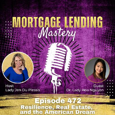 Resilience, Real Estate, and the American Dream with Dr. Lady Hoa Nguyen Resilience, Real Estate, and the American Dream with Dr. Lady Hoa Nguyen