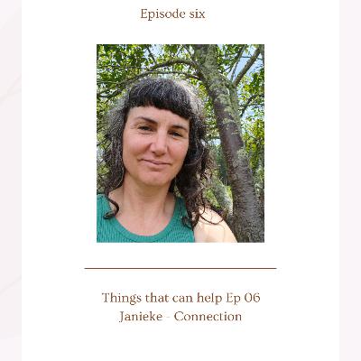 Things that can help - Ep06 - Janieke Things that can help - Ep06 - Janieke