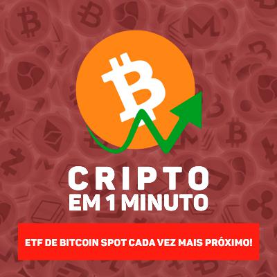 ETF de Bitcoin spot cada vez mais próximo ETF de Bitcoin spot cada vez mais próximo