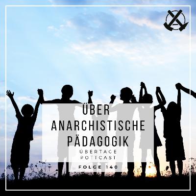 Folge 140: über anarchistische Pädagogik mit Prof. Dr. Ulrich Klemm