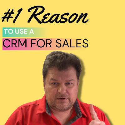 #1 Reason to Use a CRM for Sales