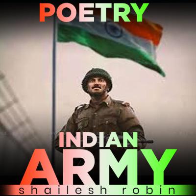 INDIAN ARMY POETRY (Story of every Indian soldier) INDIAN ARMY POETRY (Story of every Indian soldier)