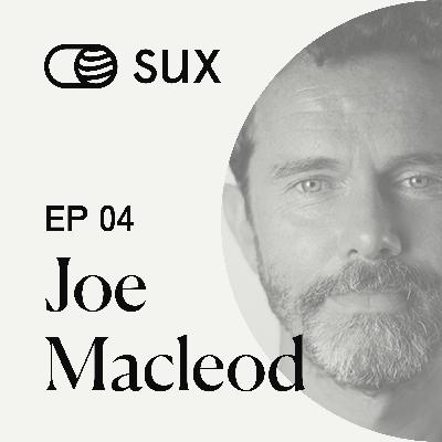 SUX EP 04: "Endineering & Sustainability" with Joe Macleod