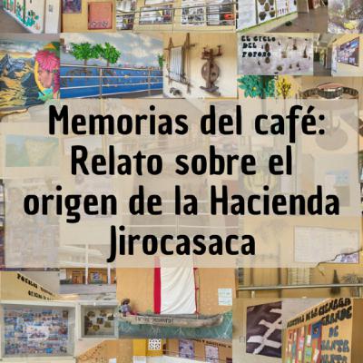 Memorias del café: Relato sobre el origen de la Hacienda Jirocasaca