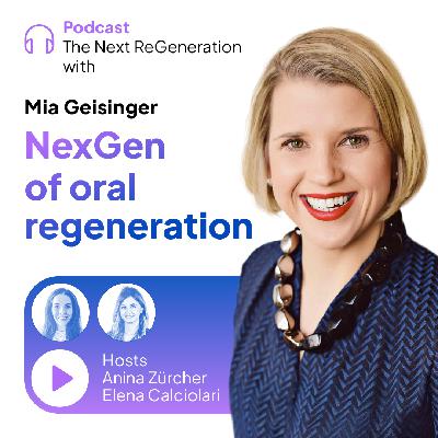 NextGen of oral regeneration with Mia Geisinger NextGen of oral regeneration with Mia Geisinger