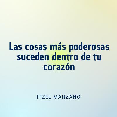 Las cosas más poderosas suceden dentro de tu corazón | Conferencia 25-01-26