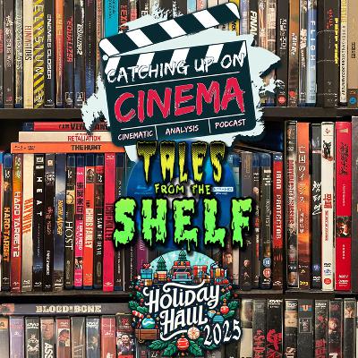 Catching Up On Cinema Presents: Tales From the Shelf - Holiday Haul 2025 Catching Up On Cinema Presents: Tales From the Shelf - Holiday Haul 2025