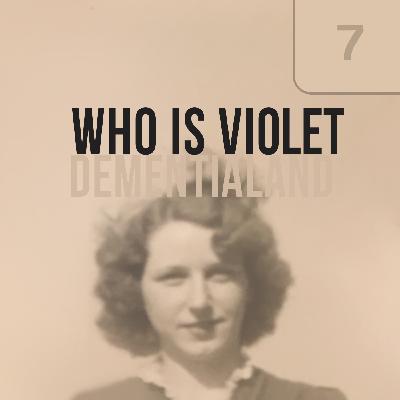 Episode#7: Who Is Violet Episode#7: Who Is Violet