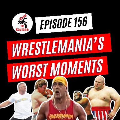 Episode 156: WrestleMania's Worst Moments Episode 156: WrestleMania's Worst Moments