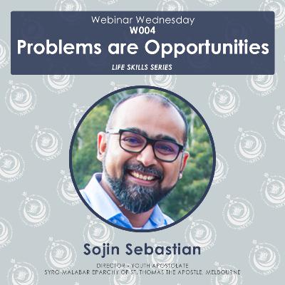 [W004] 'Problems are Opportunities' - Sojin Sebastian