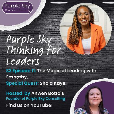 The Magic of Leading with Empathy with Shola Kaye The Magic of Leading with Empathy with Shola Kaye