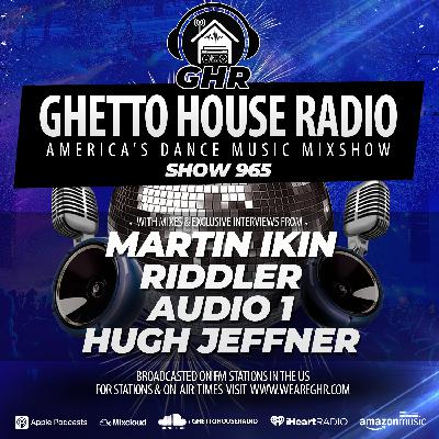 GHR - Show 965 - Martin Ikin, Riddler, Audio 1, Hugh Jeffner