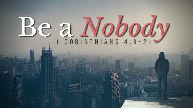 SERMON: Be a Nobody - 13.12.2020 SERMON: Be a Nobody - 13.12.2020