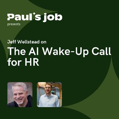 Jeff Wellstead on The AI Wake-Up Call for HR