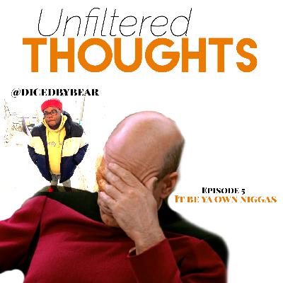 It be ya own Ni**as w/ special guest @dicedbybear It be ya own Ni**as w/ special guest @dicedbybear