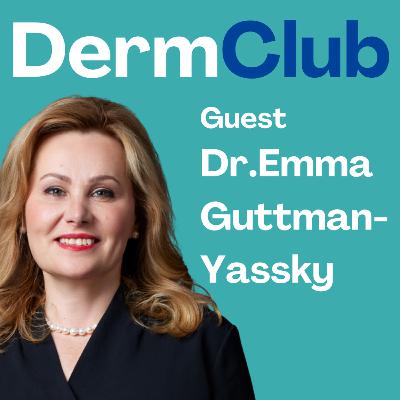 #37 Breakthrough Treatments in Atopic Dermatitis | Dr. Emma Guttman-Yassky