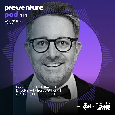 EP. 14 PREVENTURE POD - Gesundheit ist die beste Story – Und Prävention braucht ein gutes Drehbuch