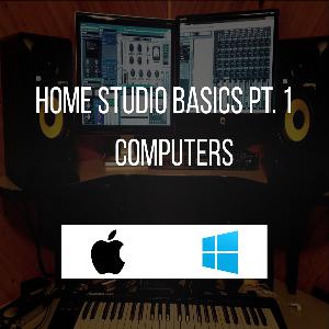 Home Studio Basics Pt. 1 - Computers Home Studio Basics Pt. 1 - Computers