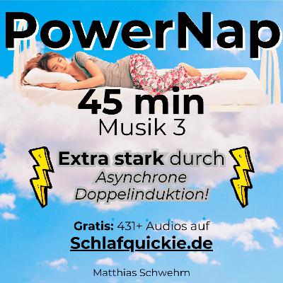 Power Nap  45 min ⚠️Extra stark durch ﻿Asynchrone Doppelinduktion!💥 Musik 3. Benutze Kopfhörer! 🎧 Hypnose Schlafquickie, Mittagsschlaf