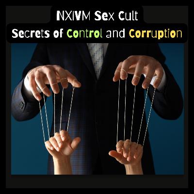 NXIVM Sex Cult: Keith Raniere’s Dark Empire