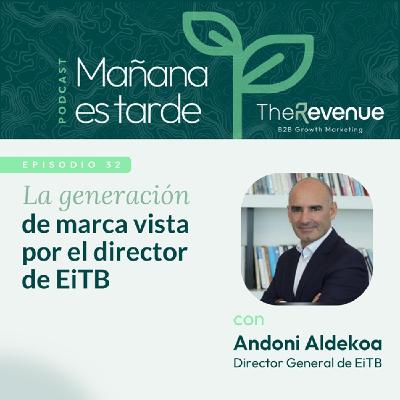 La generación de marca vista por el director de EiTB #32