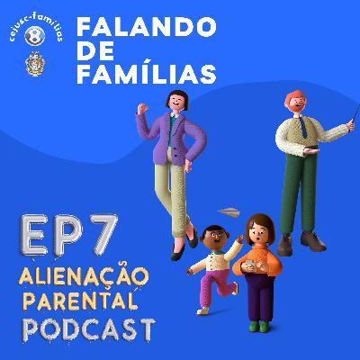 FdF#07 - Alienação parental (part. Edna Rocha e Raysa Figueiredo)