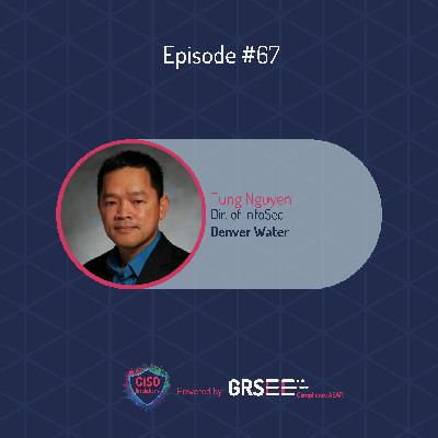 CISO Insiders with Tung Nguyen | Director of Information Security at Denver Water | Episode 67