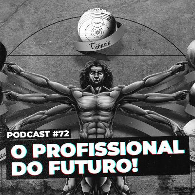 #72 - O Profissional do FUTURO! #72 - O Profissional do FUTURO!