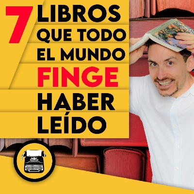 Los 7 LIBROS que TODOS dicen haber leído (pero NO lo hicieron)