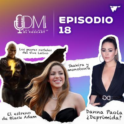 DAME DEMBOW - EL PODCAST EP 18 DANNA PAOLA ¿DEPRIMIDA? SHAKIRA Y SU NUEVO LANZAMIENTO, EL CARTEL DEL VIVE LATINO, LA NUEVA PELÍCULA DE LA ROCA