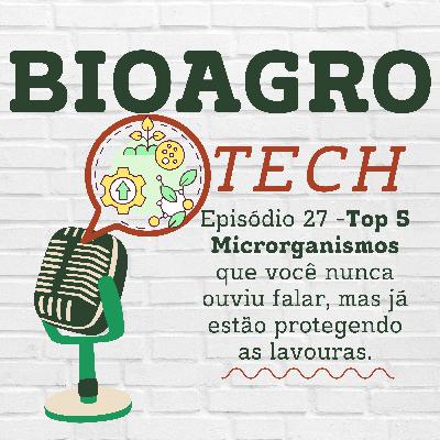 Episódio 27 - Top 5 Microrganismos que Você Nunca Ouviu Falar, Mas Já Estão Protegendo as Lavouras Episódio 27 - Top 5 Microrganismos que Você Nunca Ouviu Falar, Mas Já Estão Protegendo as Lavouras
