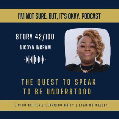 The Quest to Speak to be Understood with Nicoya Ingram (42) The Quest to Speak to be Understood with Nicoya Ingram (42)